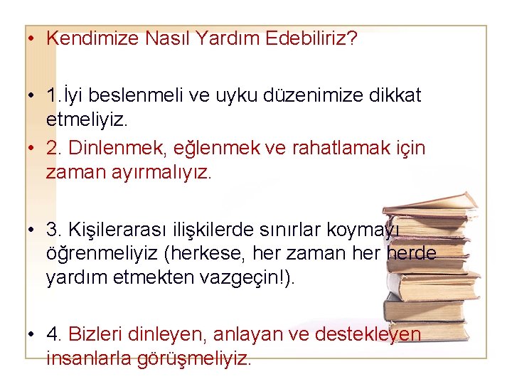  • Kendimize Nasıl Yardım Edebiliriz? • 1. İyi beslenmeli ve uyku düzenimize dikkat