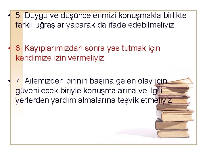  • 5. Duygu ve düşüncelerimizi konuşmakla birlikte farklı uğraşlar yaparak da ifade edebilmeliyiz.