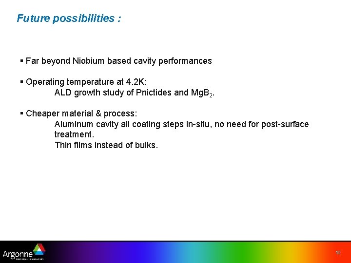 Future possibilities : § Far beyond Niobium based cavity performances § Operating temperature at