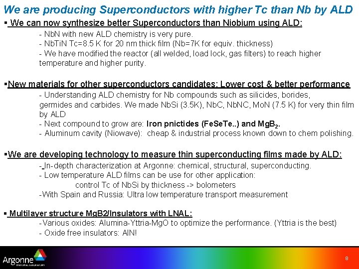 We are producing Superconductors with higher Tc than Nb by ALD § We can