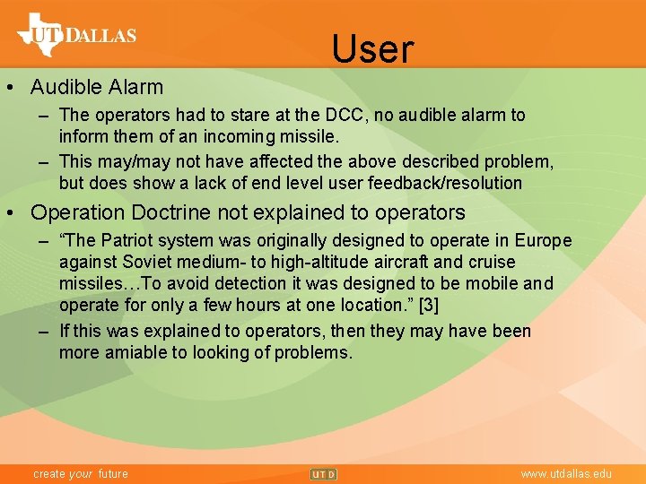User • Audible Alarm – The operators had to stare at the DCC, no