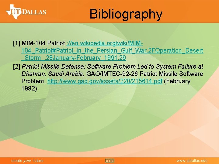 Bibliography [1] MIM-104 Patriot : //en. wikipedia. org/wiki/MIM 104_Patriot#Patriot_in_the_Persian_Gulf_War. 2 FOperation_Desert _Storm_. 28 January-February_1991.
