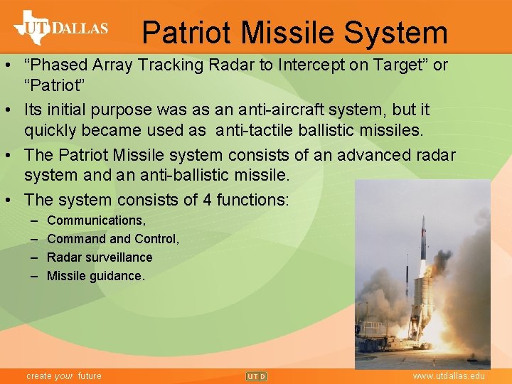 Patriot Missile System • “Phased Array Tracking Radar to Intercept on Target” or “Patriot”