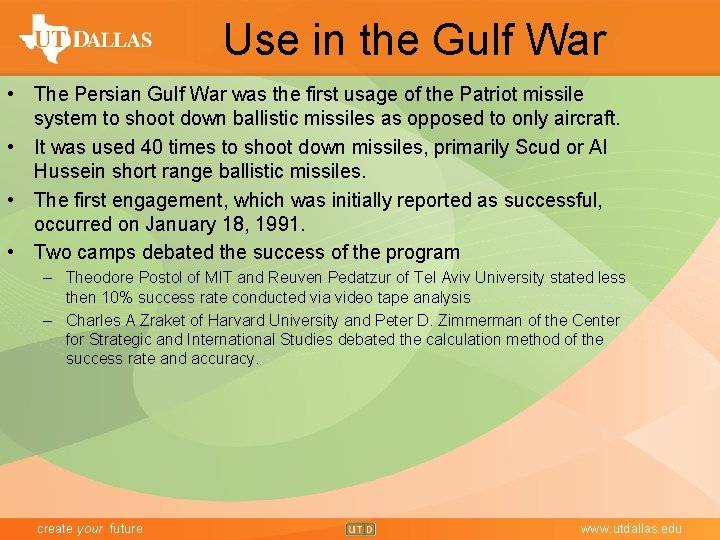 Use in the Gulf War • The Persian Gulf War was the first usage