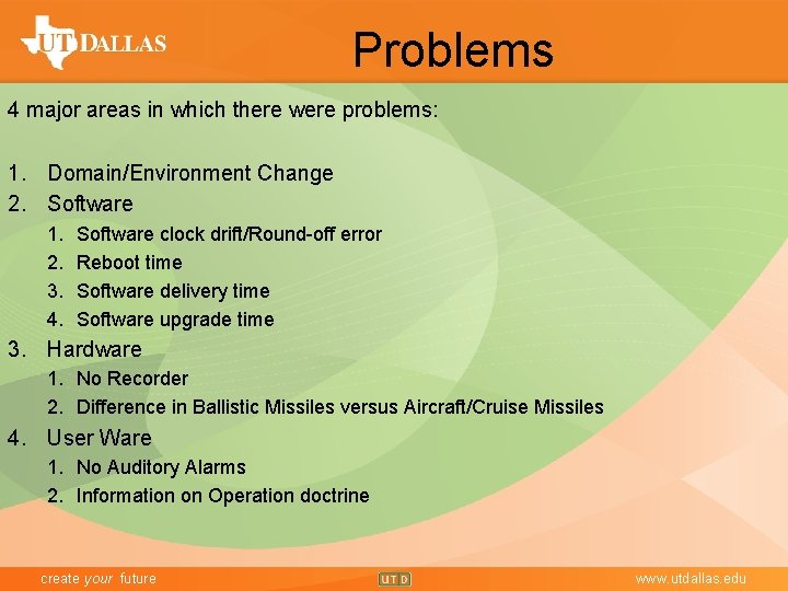 Problems 4 major areas in which there were problems: 1. Domain/Environment Change 2. Software