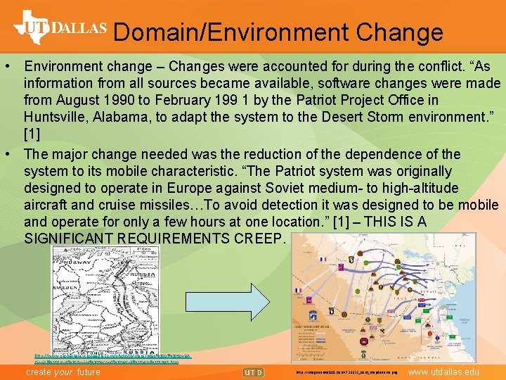 Domain/Environment Change • Environment change – Changes were accounted for during the conflict. “As