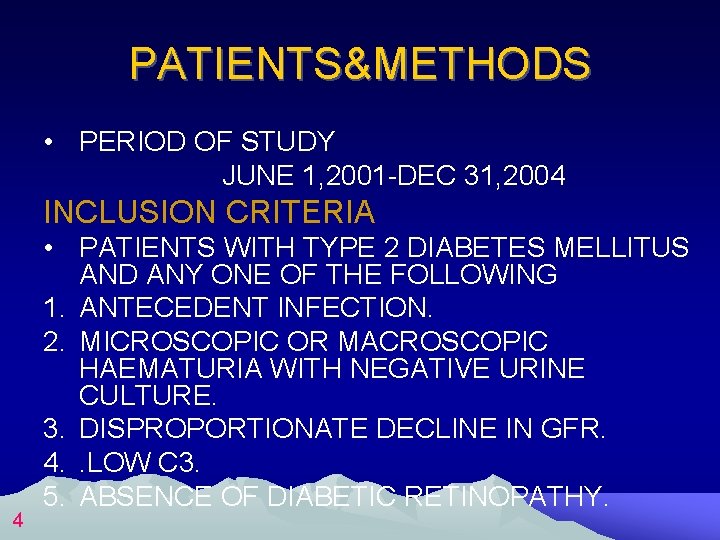 PATIENTS&METHODS • PERIOD OF STUDY JUNE 1, 2001 -DEC 31, 2004 INCLUSION CRITERIA 4