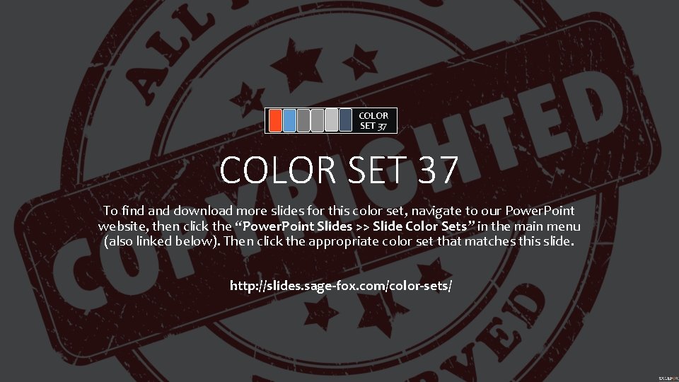 COLOR SET 37 To find and download more slides for this color set, navigate