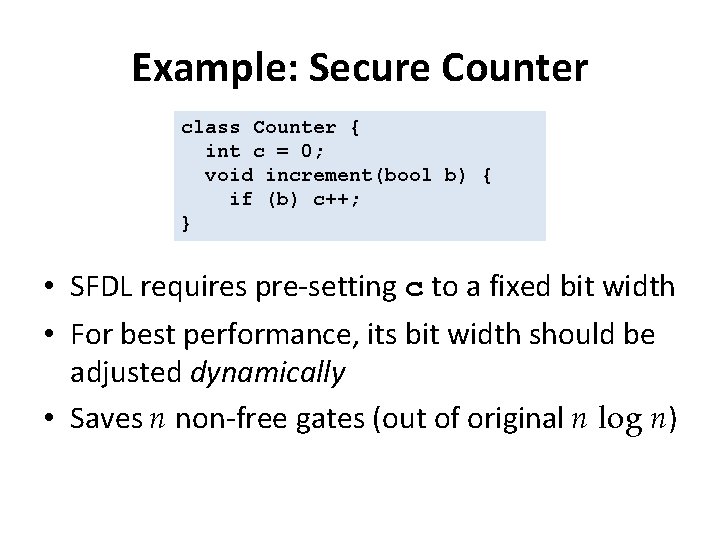 Example: Secure Counter class Counter { int c = 0; void increment(bool b) {