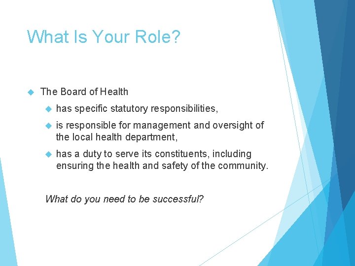 What Is Your Role? The Board of Health has specific statutory responsibilities, is responsible