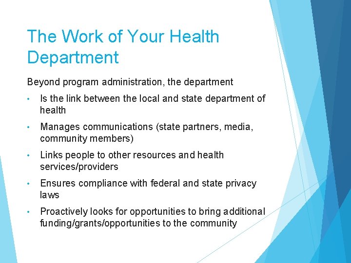 The Work of Your Health Department Beyond program administration, the department • Is the