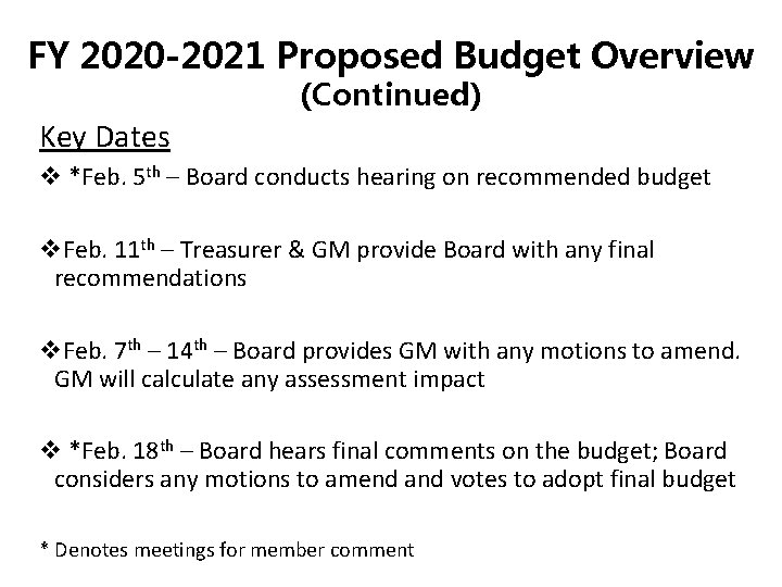 FY 2020 -2021 Proposed Budget Overview (Continued) Key Dates v *Feb. 5 th –