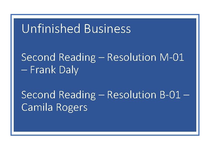 Unfinished Business Second Reading – Resolution M-01 – Frank Daly Second Reading – Resolution