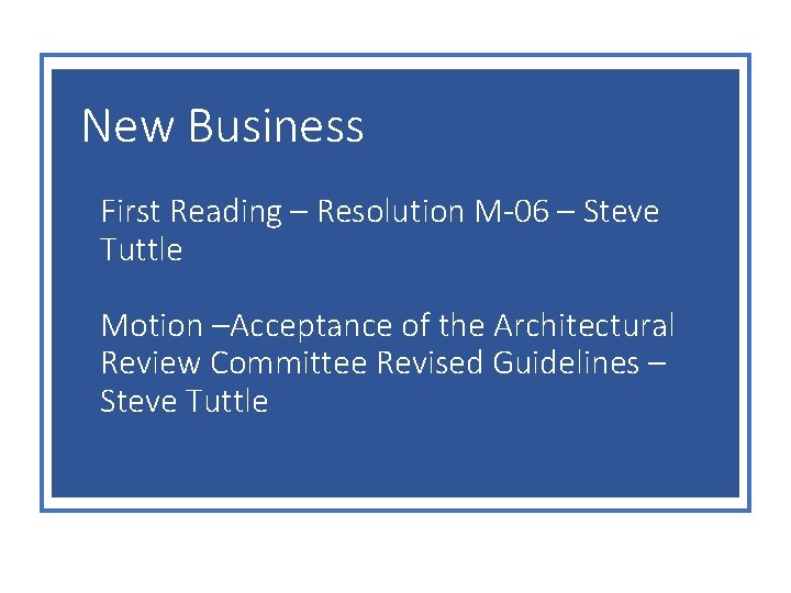 New Business First Reading – Resolution M-06 – Steve Tuttle Motion –Acceptance of the