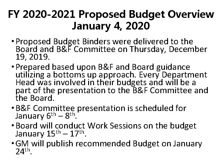 FY 2020 -2021 Proposed Budget Overview January 4, 2020 • Proposed Budget Binders were