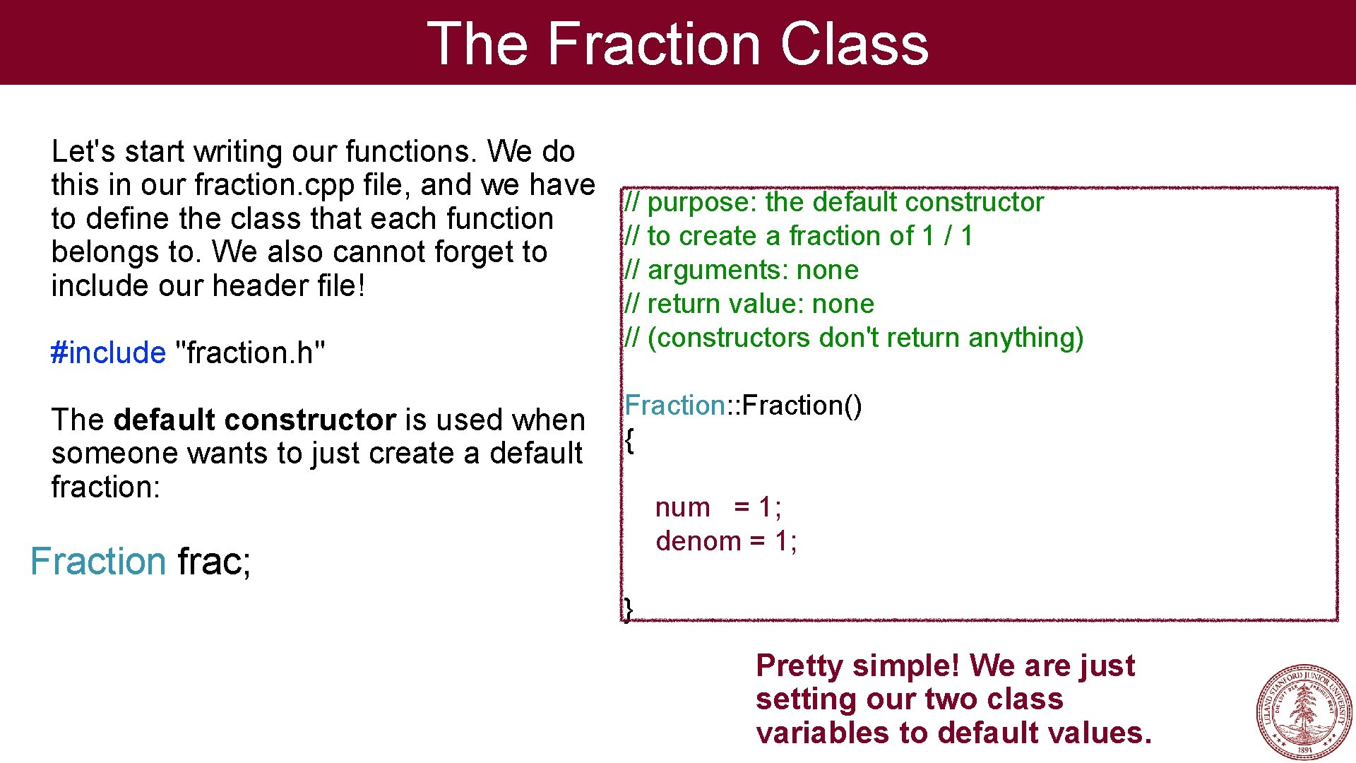 The Fraction Class Let's start writing our functions. We do this in our fraction.