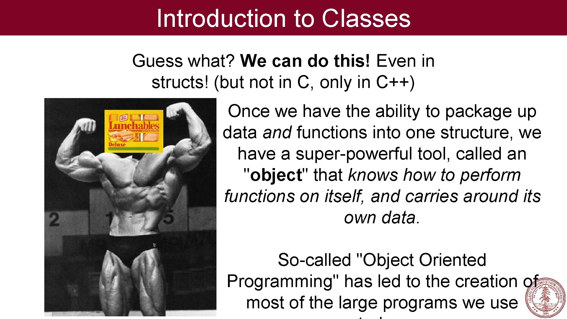 Introduction to Classes Guess what? We can do this! Even in structs! (but not