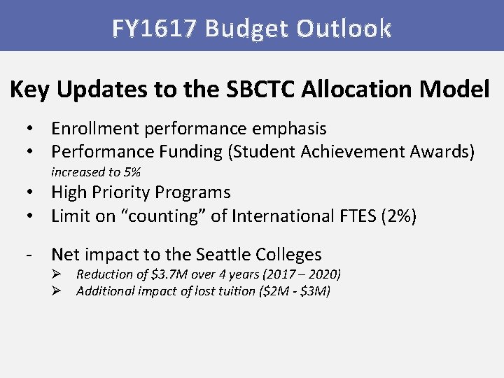 FY 1617 Budget Outlook Key Updates to the SBCTC Allocation Model • Enrollment performance