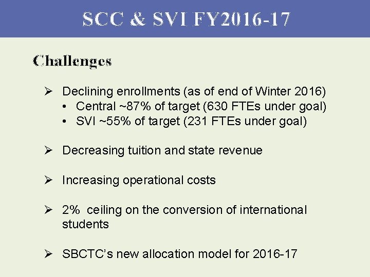 SCC & SVI FY 2016 -17 Challenges Ø Declining enrollments (as of end of