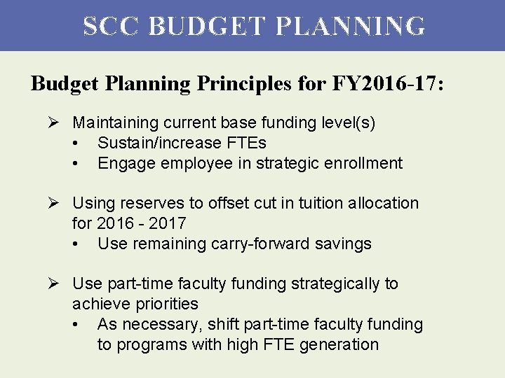 SCC BUDGET PLANNING Budget Planning Principles for FY 2016 -17: Ø Maintaining current base