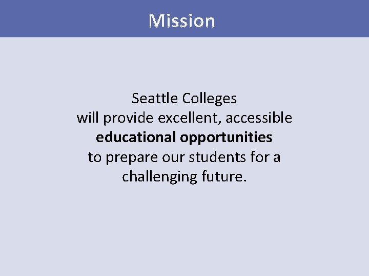 Mission Seattle Colleges will provide excellent, accessible educational opportunities to prepare our students for