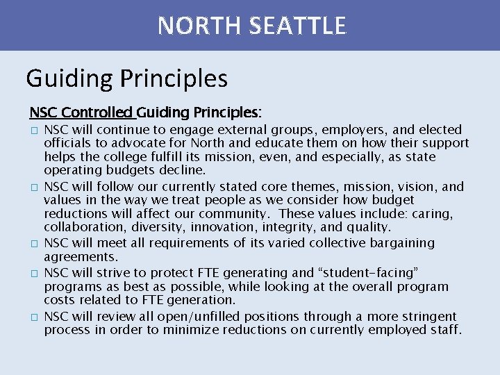 NORTH SEATTLE Guiding Principles NSC Controlled Guiding Principles: � � � NSC will continue