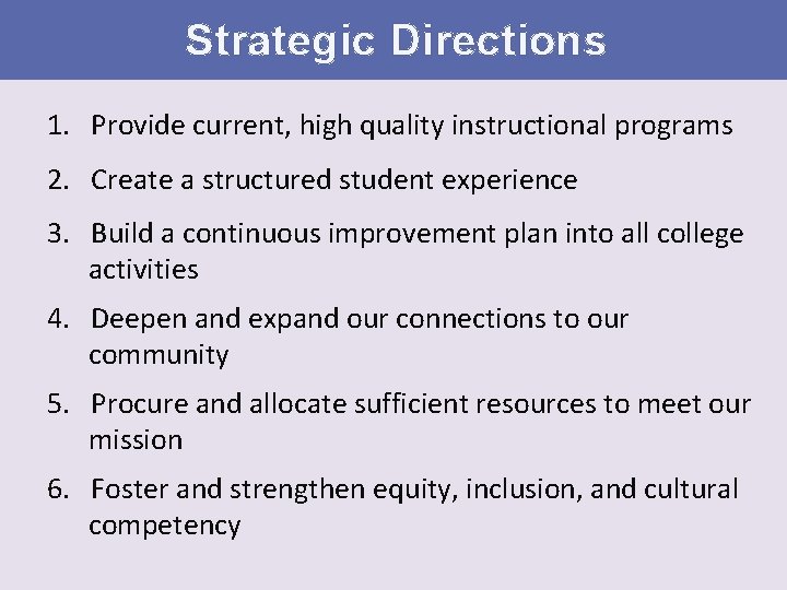 Strategic Directions 1. Provide current, high quality instructional programs 2. Create a structured student