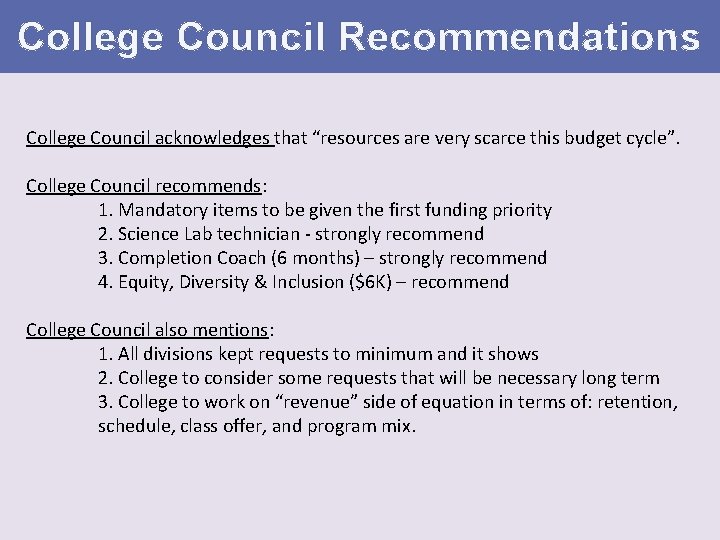College Council Recommendations College Council acknowledges that “resources are very scarce this budget cycle”.