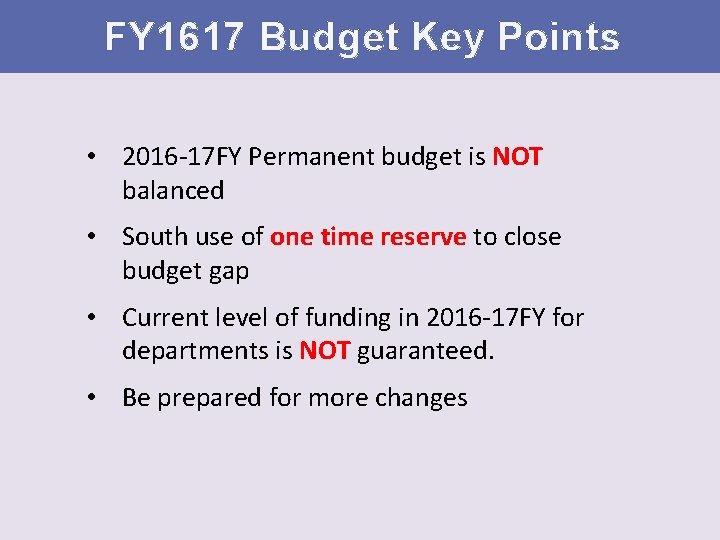 FY 1617 Budget Key Points • 2016 -17 FY Permanent budget is NOT balanced