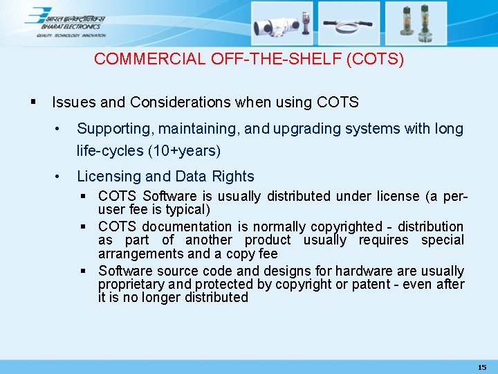 COMMERCIAL OFF-THE-SHELF (COTS) § Issues and Considerations when using COTS • Supporting, maintaining, and