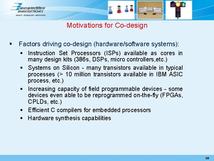 Motivations for Co-design § Factors driving co-design (hardware/software systems): § Instruction Set Processors (ISPs)