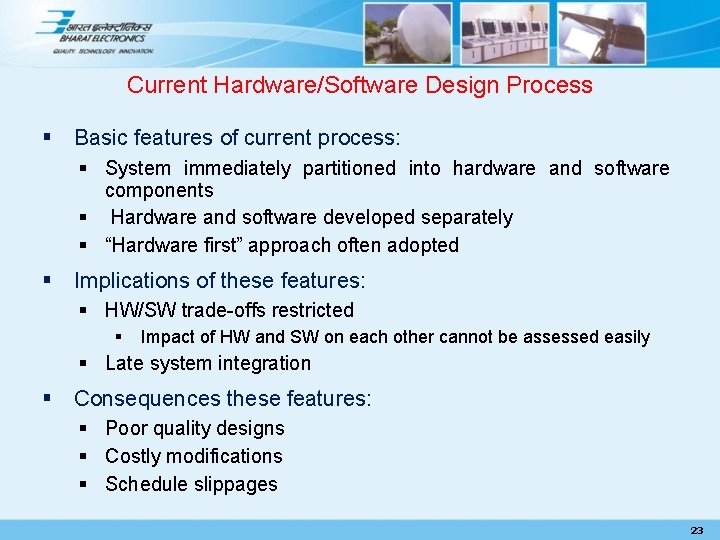 Current Hardware/Software Design Process § Basic features of current process: § System immediately partitioned