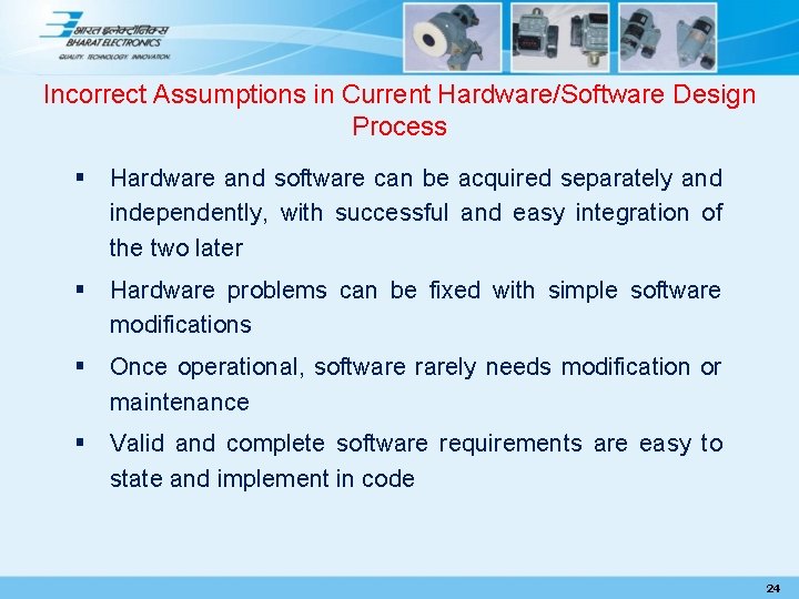 Incorrect Assumptions in Current Hardware/Software Design Process § Hardware and software can be acquired