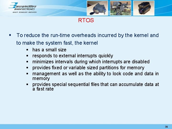 RTOS § To reduce the run-time overheads incurred by the kernel and to make