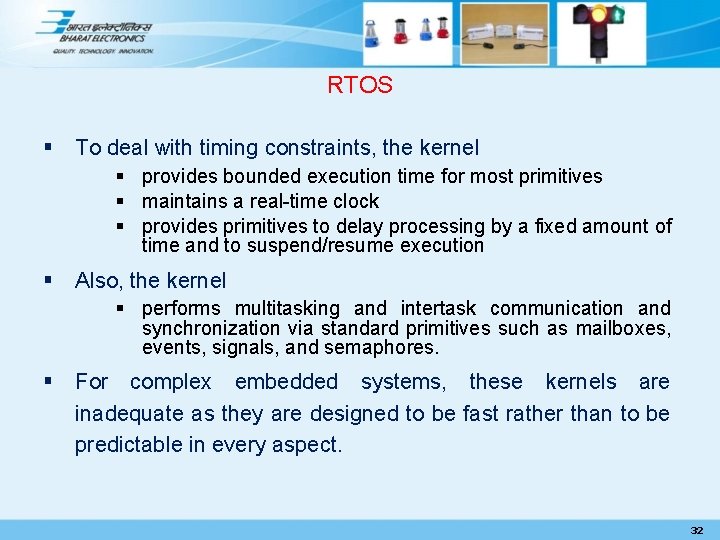 RTOS § To deal with timing constraints, the kernel § provides bounded execution time