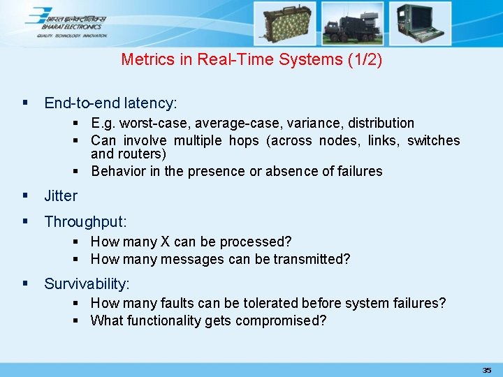 Metrics in Real-Time Systems (1/2) § End-to-end latency: § E. g. worst-case, average-case, variance,