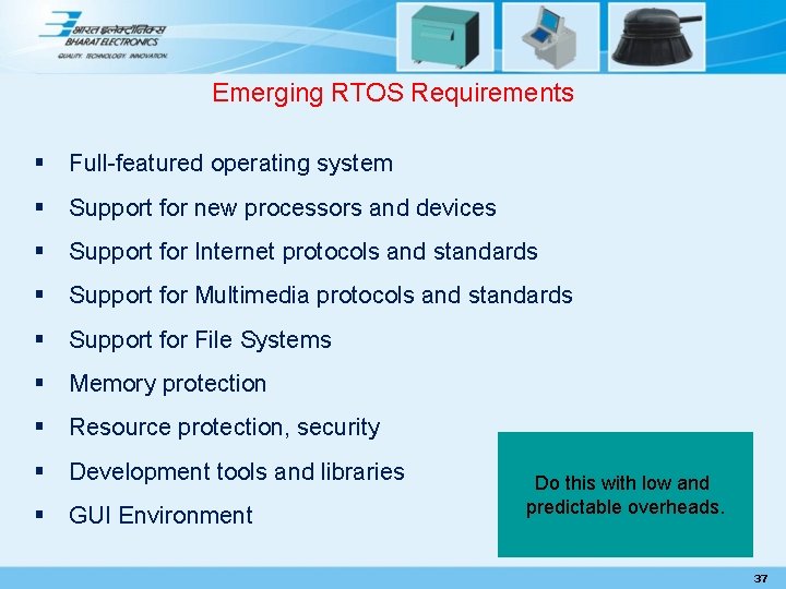 Emerging RTOS Requirements § Full-featured operating system § Support for new processors and devices