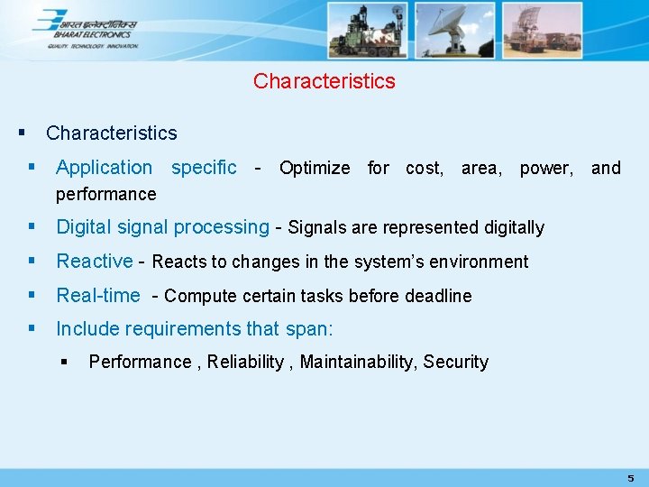 Characteristics § Application specific - Optimize for cost, area, power, and performance § Digital