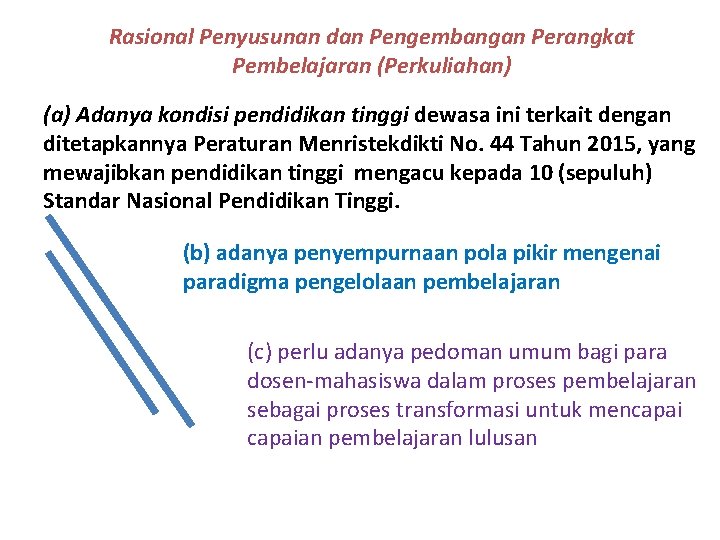 Rasional Penyusunan dan Pengembangan Perangkat Pembelajaran (Perkuliahan) (a) Adanya kondisi pendidikan tinggi dewasa ini