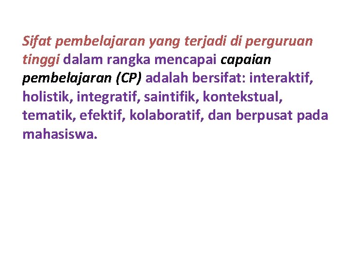 Sifat pembelajaran yang terjadi di perguruan tinggi dalam rangka mencapaian pembelajaran (CP) adalah bersifat: