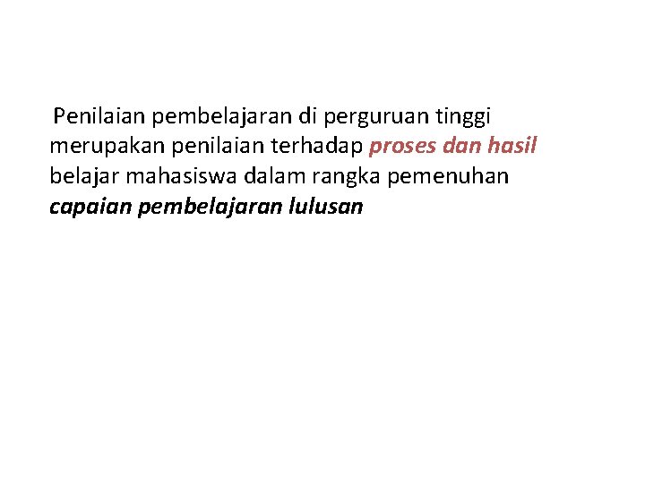 Penilaian pembelajaran di perguruan tinggi merupakan penilaian terhadap proses dan hasil belajar mahasiswa dalam