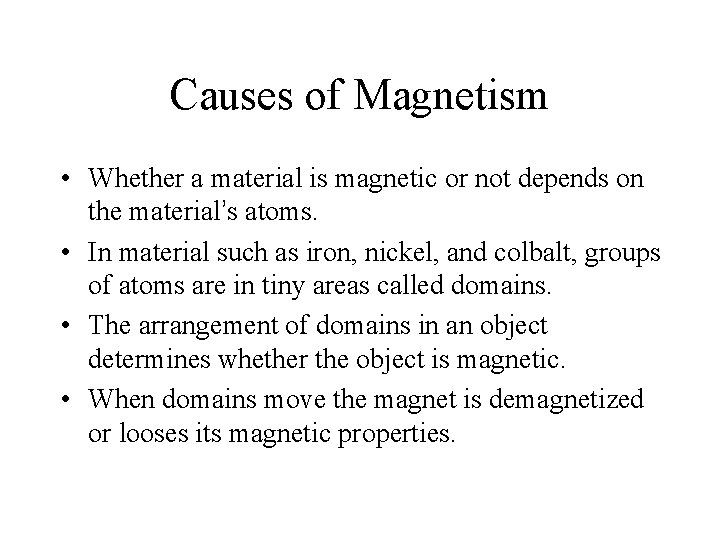 Causes of Magnetism • Whether a material is magnetic or not depends on the