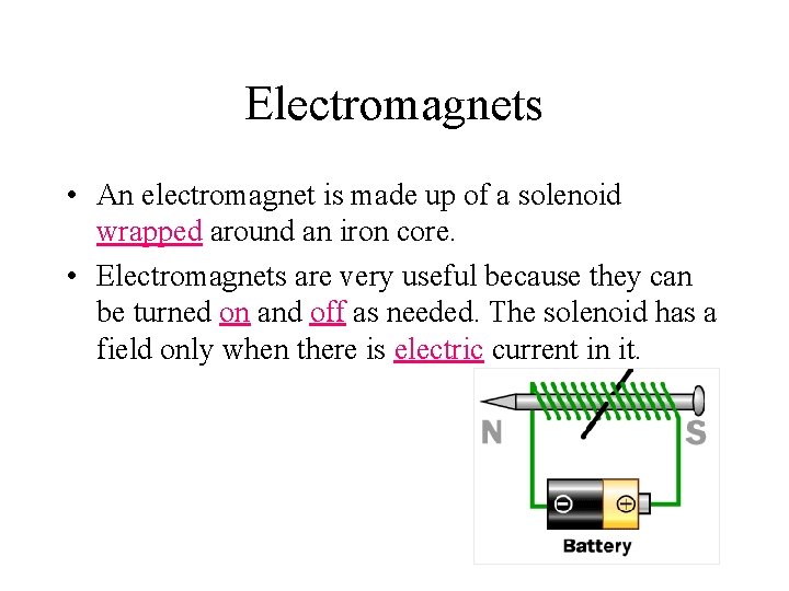 Electromagnets • An electromagnet is made up of a solenoid wrapped around an iron