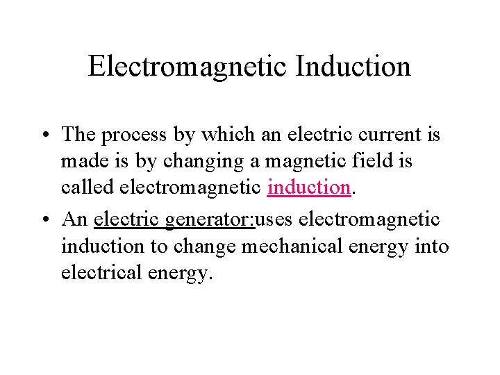 Electromagnetic Induction • The process by which an electric current is made is by