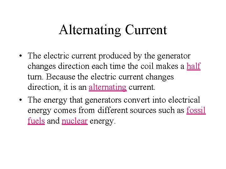 Alternating Current • The electric current produced by the generator changes direction each time