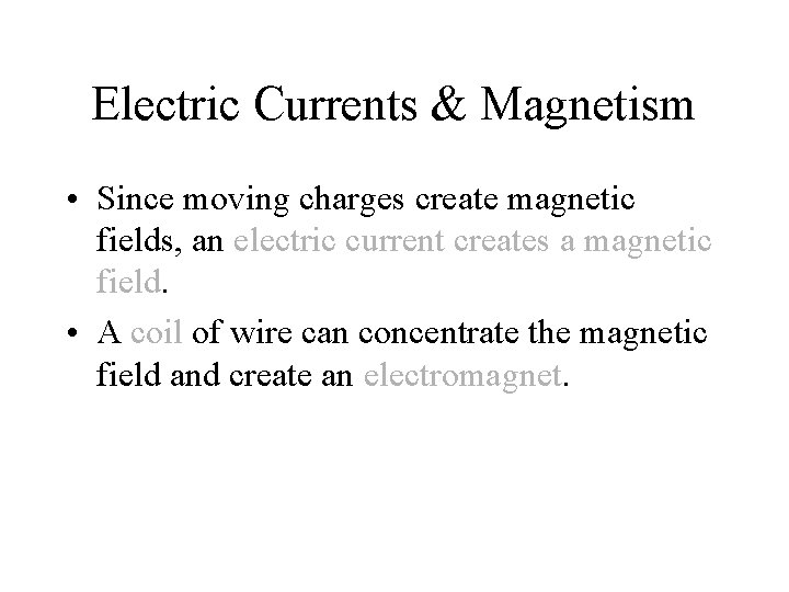 Electric Currents & Magnetism • Since moving charges create magnetic fields, an electric current