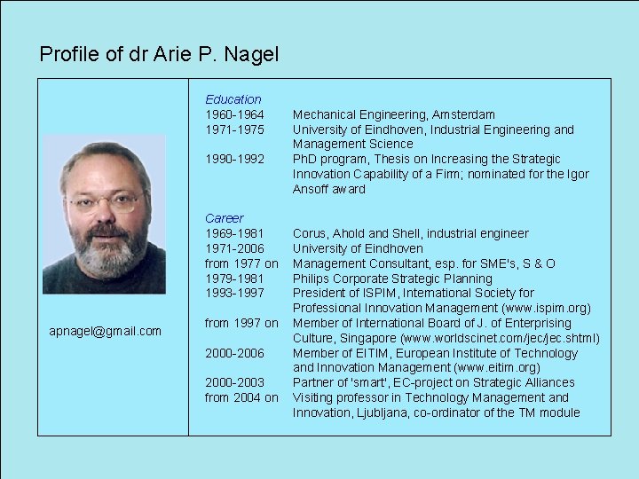 Profile of dr Arie P. Nagel Education 1960 -1964 1971 -1975 1990 -1992 Career