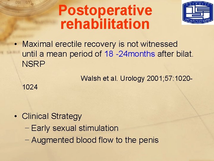 Postoperative rehabilitation • Maximal erectile recovery is not witnessed until a mean period of