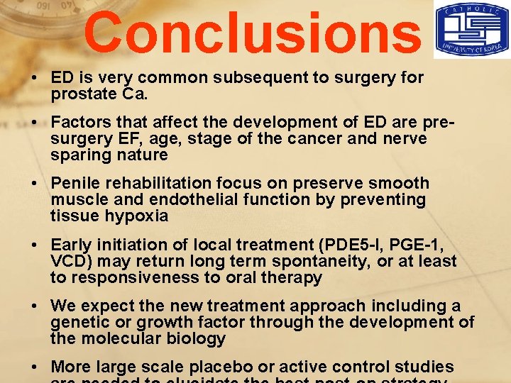 Conclusions • ED is very common subsequent to surgery for prostate Ca. • Factors