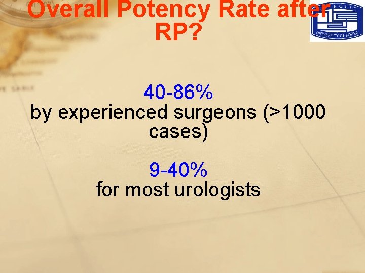 Overall Potency Rate after RP? 40 -86% by experienced surgeons (>1000 cases) 9 -40%